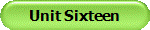 Unit Sixteen